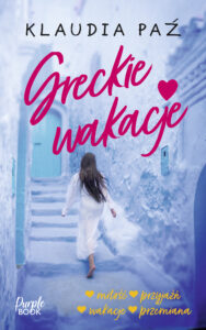 Tytuł: Greckie wakacje
Autor: Klaudia Paź
Wydawnictwo: Purple Book
Formaty: EPUB, MOBI