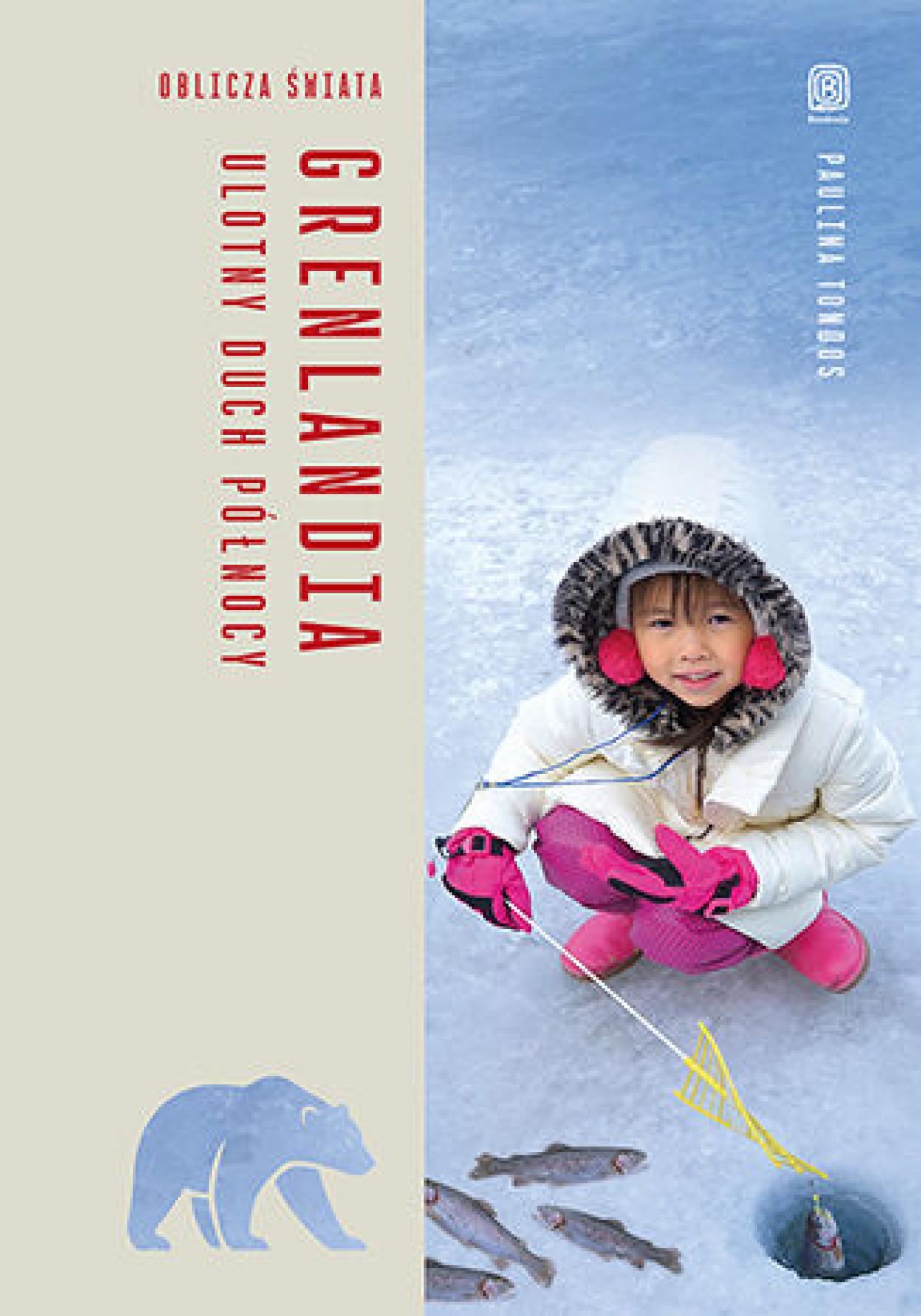 Tytuł: Grenlandia. Ulotny duch Północy. Oblicza świata
Autor: Paulina Tondos
Wydawnictwo: Bezdroża
Formaty: EPUB, PDF, MOBI