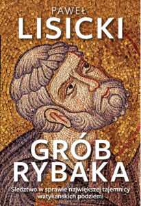 Tytuł: Grób Rybaka. Śledztwo w sprawie największej tajemnicy watykańskich podziemi
Autor: Paweł Lisicki
Wydawnictwo: Fronda
Formaty: EPUB, MOBI