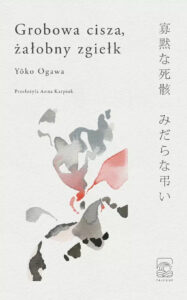 Tytuł: Grobowa cisza, żałobny zgiełk
Autor: Yōko Ogawa
Wydawnictwo: Tajfuny
Formaty: EPUB, MOBI