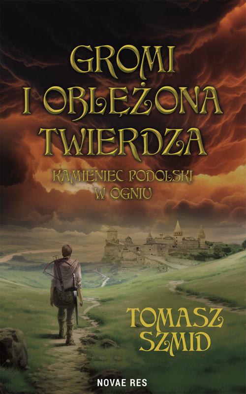 Gromi i oblężona twierdza. Kamieniec Podolski w ogniu — okładka e-booka