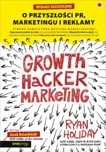Tytuł: Growth Hacker Marketing. O przyszłości PR, marketingu i reklamy. Wydanie rozszerzone
Autor: Ryan Holiday
Wydawnictwo: Onepress
Formaty: EPUB, PDF, MOBI