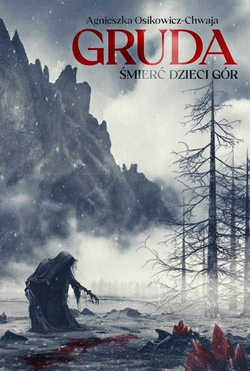 Tytuł: Gruda. Śmierć dzieci Gór
Autor: Agnieszka Osikowicz-Chwaja
Wydawnictwo: Alegoria
Formaty: MOBI, EPUB