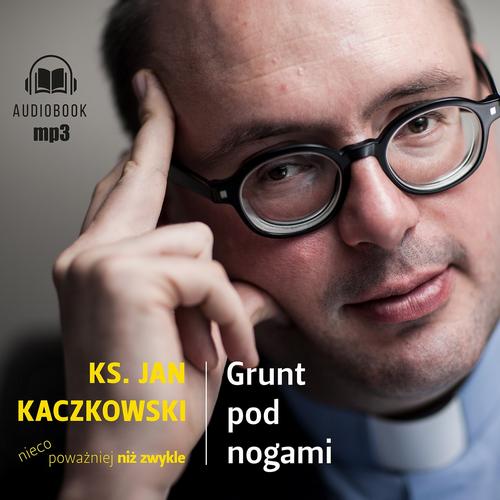 Tytuł: Grunt pod nogami
Autor: Ks. Jan Kaczkowski
Wydawnictwo: WAM
Formaty: MP3