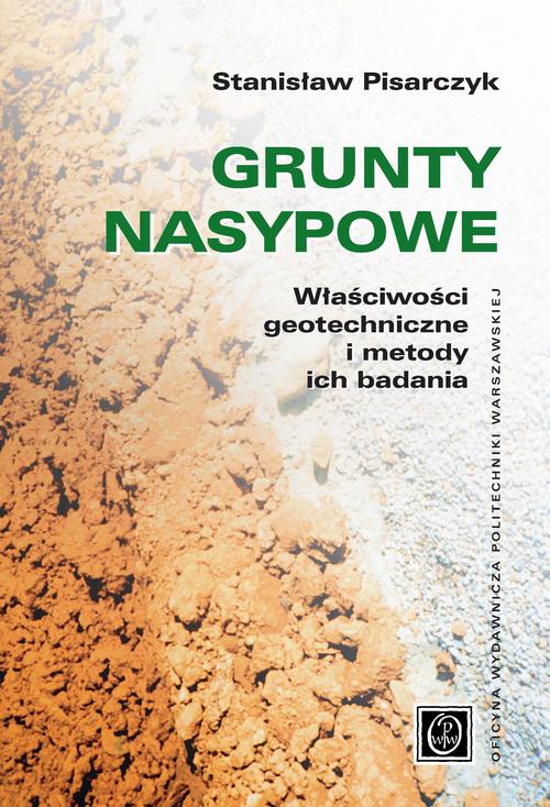 Tytuł: Grunty nasypowe
Autor: Stanisław Pisarczyk
Wydawnictwo: Oficyna Wydawnicza Politechniki Warszawskiej
Formaty: PDF
