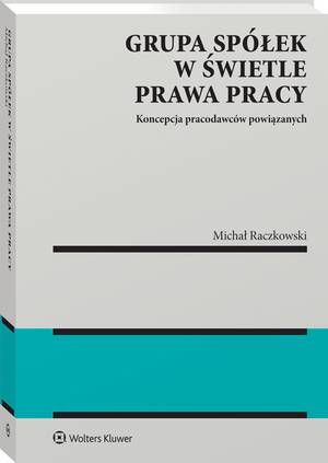 Grupa spółek w świetle prawa pracy. Koncepcja pracodawców powiązanych — okładka e-booka