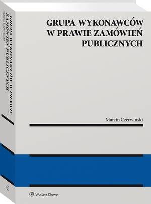 Tytuł: Grupa wykonawców w prawie zamówień publicznych
Autor: Marcin Czerwiński
Wydawnictwo: Wolters Kluwer
Formaty: PDF