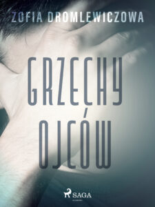 Tytuł: Grzechy ojców
Autor: Zofia Dromlewiczowa
Wydawnictwo: SAGA Egmont
Formaty: EPUB, MOBI