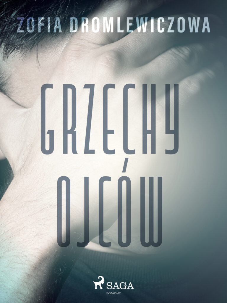 Tytuł: Grzechy ojców
Autor: Zofia Dromlewiczowa
Wydawnictwo: SAGA Egmont
Formaty: EPUB, MOBI