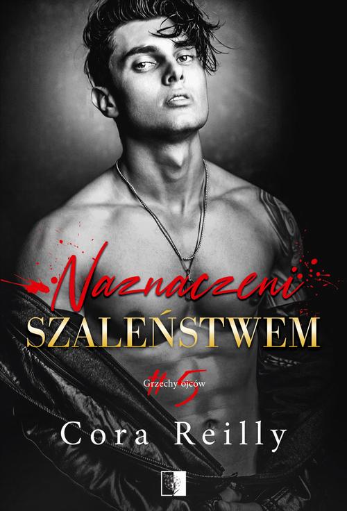 Tytuł: Grzechy ojców Tom 5 Naznaczeni szaleństwem
Autor: Cora Reilly
Wydawnictwo: NieZwykłe Zagraniczne
Formaty: MOBI, EPUB