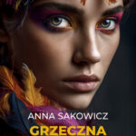 Tytuł: Grzeczna dziewczynka
Autor: Anna Sakowicz
Wydawnictwo: Purple Book
Formaty: EPUB, MOBI