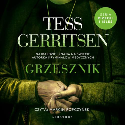 Tytuł: GRZESZNIK
Autor: Tess Gerritsen
Wydawnictwo: Albatros
Formaty: MP3
