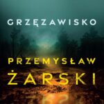 Tytuł: Grzęzawisko
Autor: Przemysław Żarski
Wydawnictwo: Czwarta Strona
Formaty: EPUB, MOBI