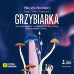 Tytuł: Grzybiarka
Autor: Viktorie Hanišová
Wydawnictwo: Storybox
Formaty: MP3