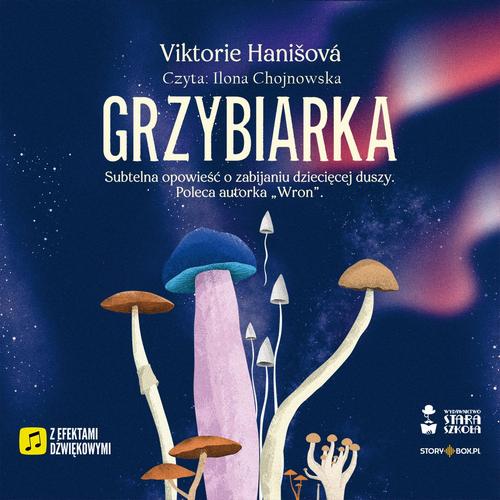 Tytuł: Grzybiarka
Autor: Viktorie Hanišová
Wydawnictwo: Storybox
Formaty: MP3