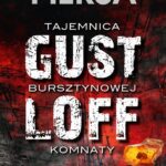 Tytuł: Gustloff. Tajemnica bursztynowej komnaty
Autor: Krzysztof Piersa
Wydawnictwo: Initium
Formaty: MOBI, EPUB