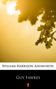 Tytuł: Guy Fawkes
Autor: William Harrison Ainsworth
Wydawnictwo: KtoCzyta.pl
Formaty: EPUB, MOBI