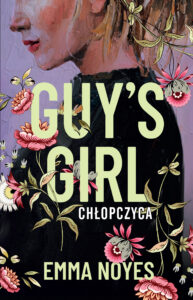 Tytuł: Guy's Girl. Chłopczyca
Autor: Emma Noyes
Wydawnictwo: Muza
Formaty: EPUB, MOBI