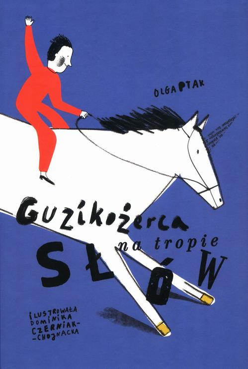 Tytuł: Guzikożerca na tropie słów
Autor: Olga Ptak
Wydawnictwo: Albus
Formaty: PDF