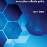 Tytuł: Gwarancje prawne udziału mieszkańców we współzarządzaniu gminą
Autor: Paweł Śwital
Wydawnictwo: Spatium
Formaty: PDF