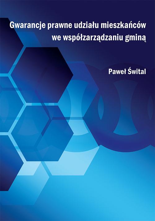 Tytuł: Gwarancje prawne udziału mieszkańców we współzarządzaniu gminą
Autor: Paweł Śwital
Wydawnictwo: Spatium
Formaty: PDF