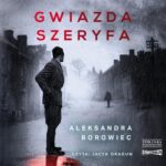 Tytuł: Gwiazda szeryfa
Autor: Aleksandra Borowiec
Wydawnictwo: Storybox
Formaty: MP3
