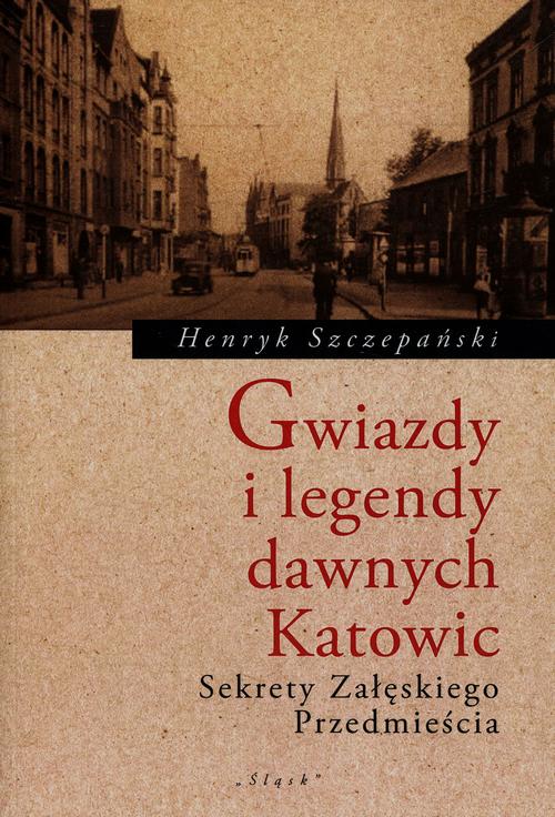 Tytuł: Gwiazdy i legendy dawnych Katowic
Autor: Henryk Szczepański
Wydawnictwo: Śląsk Sp z o.o.Wydawnictwo Naukowe
Formaty: PDF