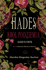 Tytuł: Hades (#1). Hades. Król Podziemia. God's fate
Autor: Monika Magoska-Suchar
Wydawnictwo: Monika Magoska-Suchar
Formaty: EPUB, PDF, MOBI