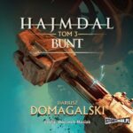 Tytuł: Hajmdal. Tom 3. Bunt
Autor: Dariusz Domagalski
Wydawnictwo: Storybox
Formaty: MP3