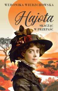 Tytuł: Hajota. Skacząc w przepaść
Autor: Weronika Wierzchowska
Wydawnictwo: Prószyński Media
Formaty: EPUB, MOBI