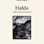 Tytuł: Hałda. O śląskiej wyobraźni symbolicznej
Autor: Katarzyna Niesporek
Wydawnictwo: Wydawnictwo Uniwersytetu Śląskiego
Formaty: PDF