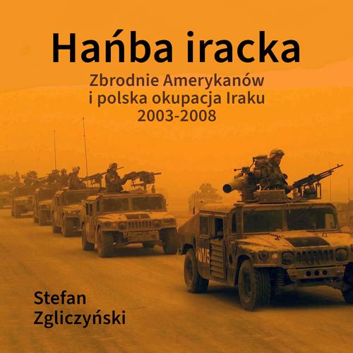 Tytuł: Hańba iracka
Autor: Stefan Zgliczyński
Wydawnictwo: Estymator
Formaty: MP3