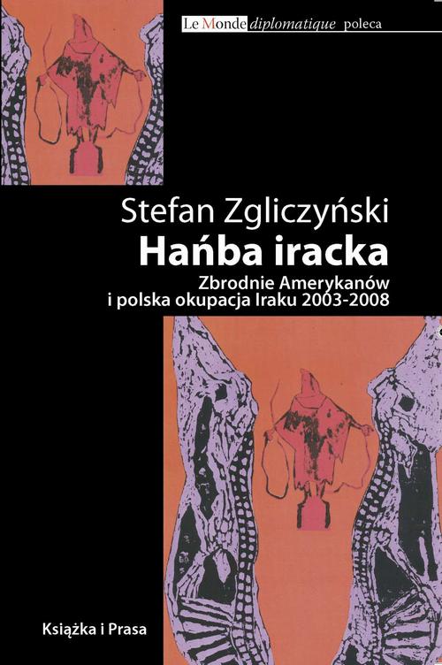 Tytuł: Hańba iracka
Autor: Stefan Zgliczyński
Wydawnictwo: Książka i Prasa
Formaty: EPUB, MOBI