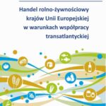 Handel rolno-żywnościowy krajów Unii Europejskiej w warunkach współpracy transatlantyckiej — okładka e-booka