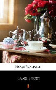 Tytuł: Hans Frost
Autor: Hugh Walpole
Wydawnictwo: KtoCzyta.pl
Formaty: EPUB, MOBI