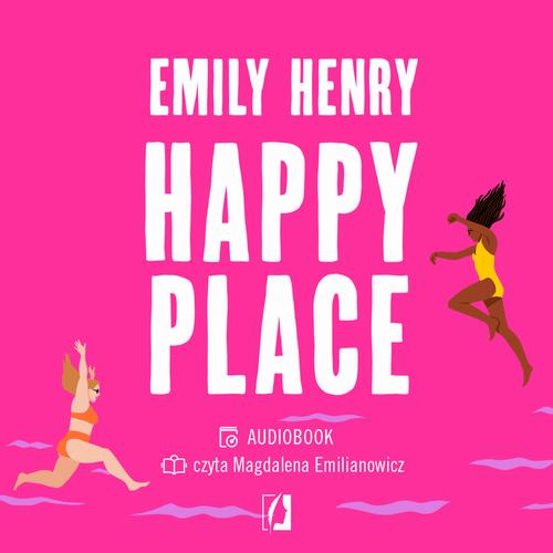 Tytuł: Happy Place
Autor: Emily Henry
Wydawnictwo: Wydawnictwo Kobiece
Formaty: MP3