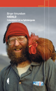 Tytuł: Harald. Czterdzieści lat na Spitsbergenie
Autor: Birger Amundsen
Wydawnictwo: Wydawnictwo Czarne
Formaty: EPUB, MOBI