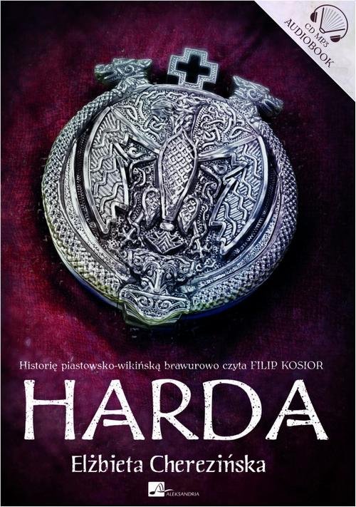 Tytuł: Harda
Autor: Elżbieta Cherezińska
Wydawnictwo: Aleksandria
Formaty: MP3