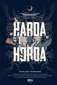 Tytuł: Harda Horda. Antologia opowiadań
Autor: Ewa Białołęcka, Agnieszka Hałas, Anna Hrycyszyn, Aneta Jadowska, Aleksandra Janusz, Anna Kańtoch, Marta Kisiel, Magdalena Kubasiewicz, Anna Nieznaj, Martyna Raduchowska, Milena Wójtowicz, Aleksandra Zielińska
Wydawnictwo: Wydawnictwo Sine Qua Non
Formaty: EPUB, MOBI