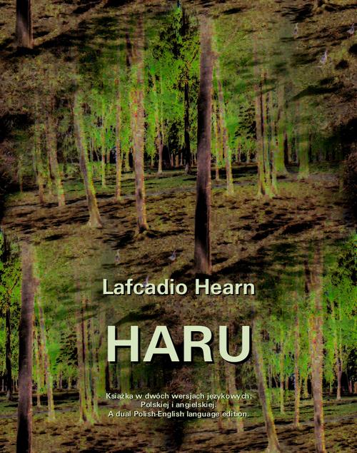 Tytuł: Haru
Autor: Lafcadio Hearn
Wydawnictwo: Armoryka
Formaty: MOBI, EPUB