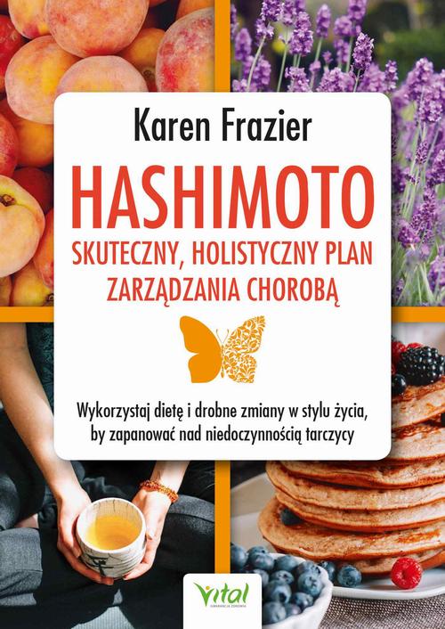 Tytuł: Hashimoto - skuteczny, holistyczny plan zarządzania chorobą.
Autor: Karen Frazier
Wydawnictwo: Vital
Formaty: MOBI, EPUB, PDF