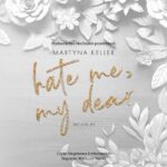 Tytuł: Hate Me, My Dear
Autor: Martyna Keller
Wydawnictwo: NieZwykłe
Formaty: MP3