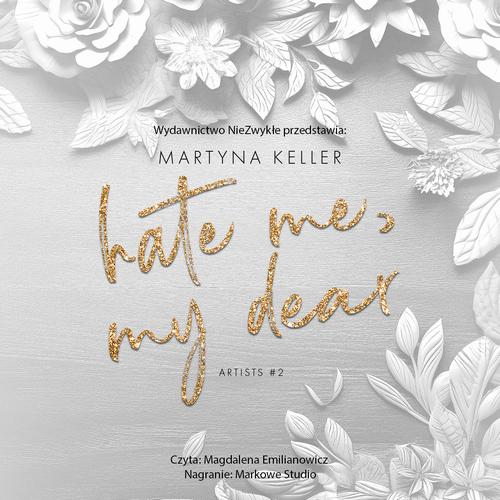 Tytuł: Hate Me, My Dear
Autor: Martyna Keller
Wydawnictwo: NieZwykłe
Formaty: MP3