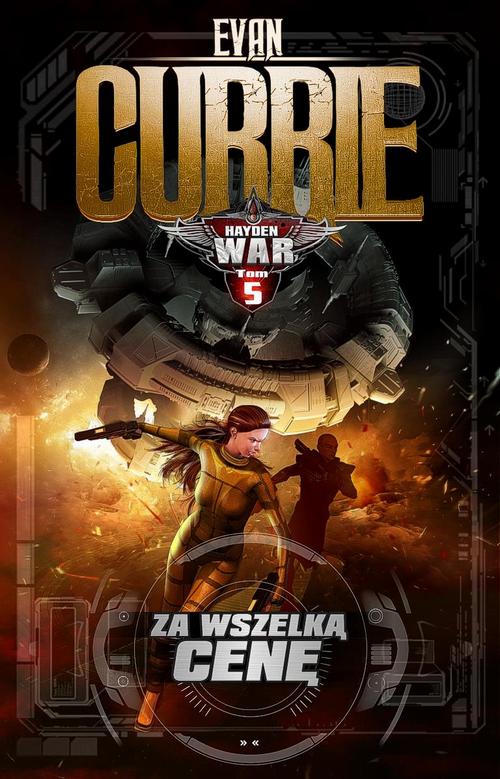 Tytuł: Hayden War. Tom 5. Za wszelką cenę
Autor: Evan Currie
Wydawnictwo: Drageus
Formaty: EPUB, MOBI
