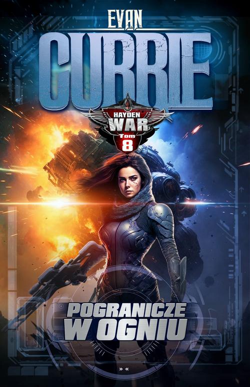 Tytuł: Hayden War. Tom 8. Pogranicze w ogniu
Autor: Evan Currie
Wydawnictwo: Drageus
Formaty: MOBI, EPUB