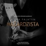 Tytuł: Hazardzista
Autor: Anna Falatyn
Wydawnictwo: NieZwykłe
Formaty: MP3