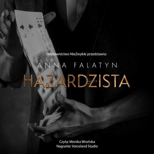Tytuł: Hazardzista
Autor: Anna Falatyn
Wydawnictwo: NieZwykłe
Formaty: MP3