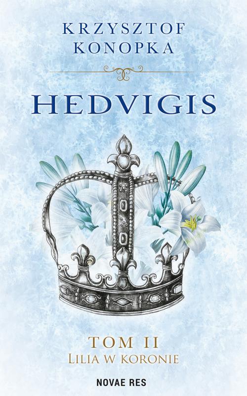 Hedvigis. Tom II Lilia w koronie — okładka e-booka