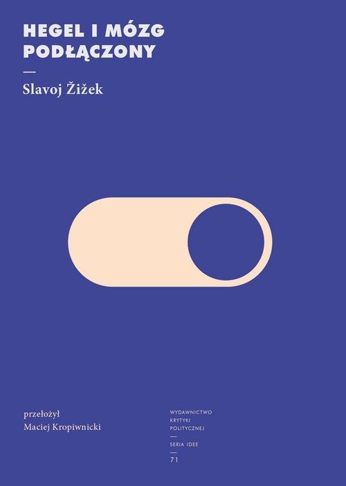 Tytuł: Hegel i mózg podłączony
Autor: Slavoj Žižek
Wydawnictwo: Wydawnictwo Krytyki Politycznej
Formaty: MOBI, EPUB