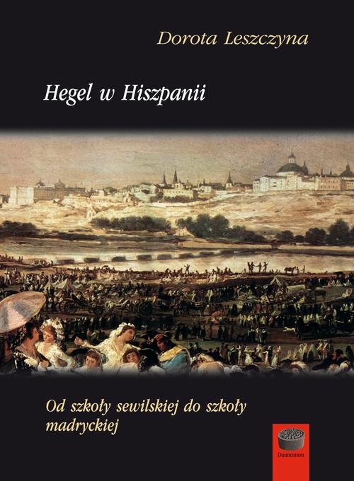 Tytuł: Hegel w Hiszpanii
Autor: Dorota Leszczyna
Wydawnictwo: Marek Derewiecki
Formaty: PDF